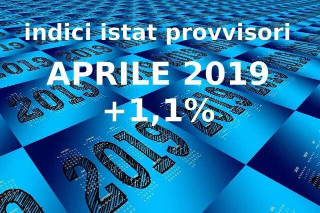 Indici Istat Nic provvisori di aprile 2019 a +1,1%